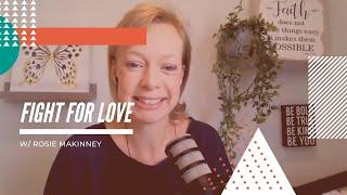 Fight For Love w/ Rosie Makinney