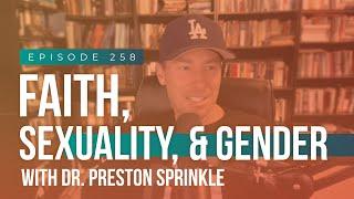 Faith, Sexuality, & Gender w/ Preston Sprinkle