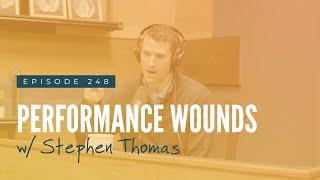 Performance Wounds w/ Stephen Thomas