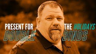 Present For The Holidays: Double Binds