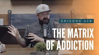 Matrix of Addiction