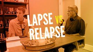 Lapse vs. Relapse