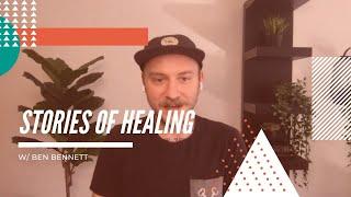 Stories Of Healing: Ben Bennett