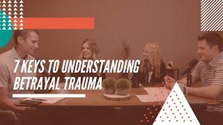 Keys to Understanding Betrayal Trauma
