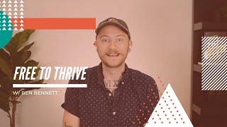 Free To Thrive w/ Ben Bennett