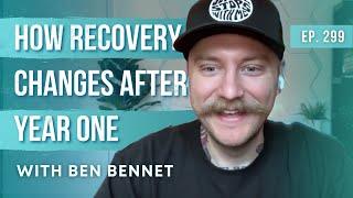 How Recovery Changes After Year One w/ Ben Bennett