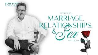 Marriage, Relationships, & Sex w/ Dr. Les Parrott