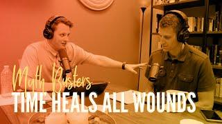 Myth Busters: Time Heals All Wounds
