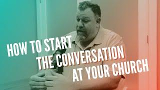 How To Start The Conversation At Your Church