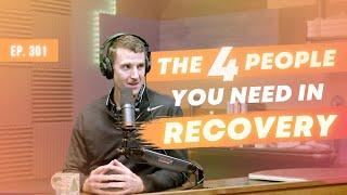 The 4 People You Need In Recovery
