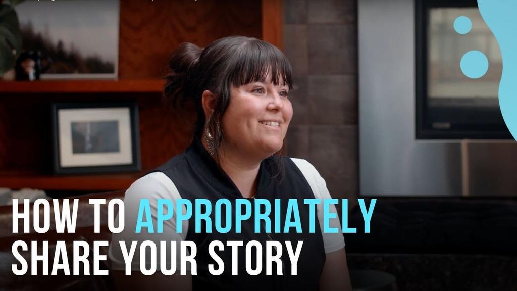 How to Appropriately Share Your Story