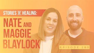 Stories Of Healing: Nate & Maggie Blaylock