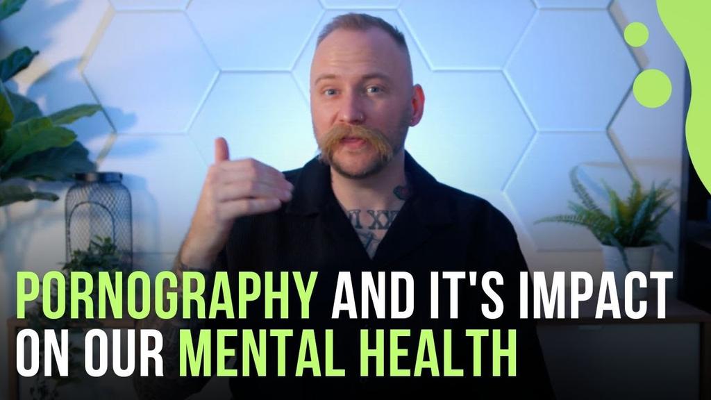 Pornography and Its Impact on Our Mental Health