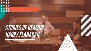 Stories Of Healing: Harry Flanagan