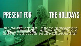 Present For The Holidays: Emotional Awareness