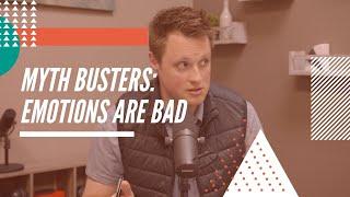 Myth Busters: Emotions Are Bad