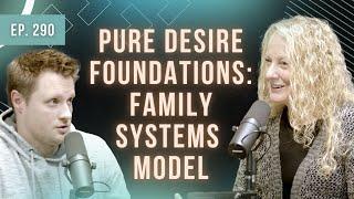 Pure Desire Foundations: Family Systems Model