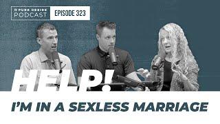 Help! I’m In A Sexless Marriage.