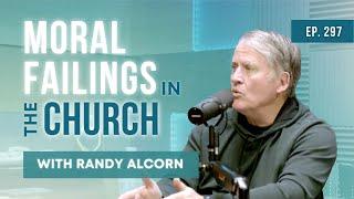 Moral Failings In The Church w/ Randy Alcorn