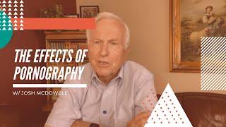 The Effects of Pornography w/ Josh McDowell