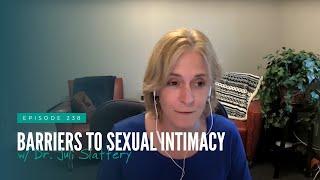 Barriers To Sexual Intimacy w/ Dr. Juli Slattery