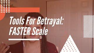 Tools For Betrayal: FASTER Scale
